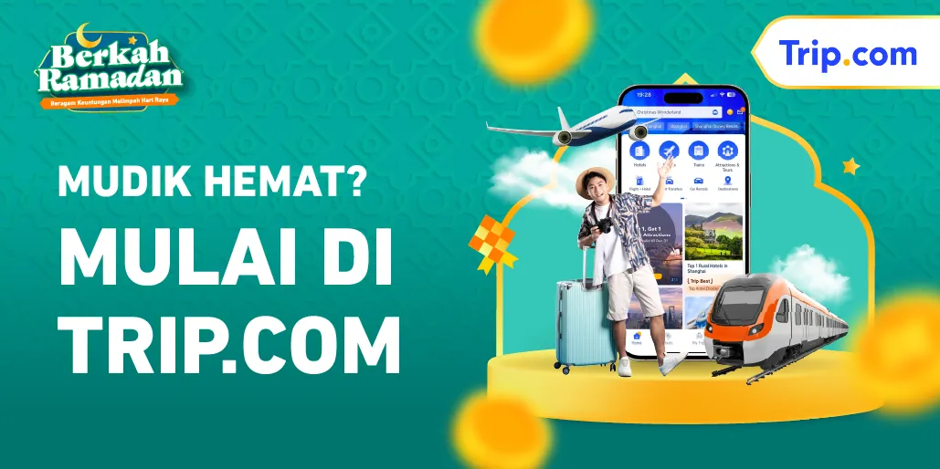 Ramadan Deals Trip.com: Mudik Hemat Starts Here