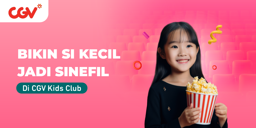 Bukan Sekadar Nonton, Saatnya Si Kecil Jadi Sinefil Sejak Dini!