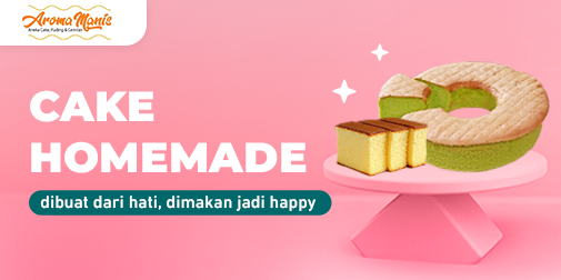 Cake Homemade AROMA MANIS Bikin Hati Happy